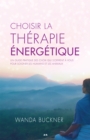 Image for Choisir La Therapie Energetique: Un Guide Pratique Des Choix Qui S&#39;offrent a Vous Pour Soigner Les Humains Et Les Animaux