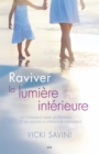 Image for Raviver La Lumiere Interieure: Comment Aider Les Enfants Et Les Adultes a S&#39;epanouir Pleinement
