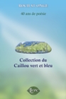 Image for Collection du Caillou vert et bleu: 40 ans de poesie