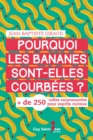 Image for Pourquoi les bananes sont-elles courbees ?: + de 250 colles surprenantes pour esprits curieux