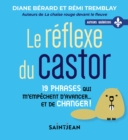 Image for Le reflexe du castor: 19 phrases qui m&#39;empechent d&#39;avancer... et de changer !