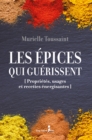 Image for Les Epices Qui Guerissent: Proprietes, Usages Et Recettes Energisantes