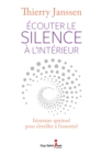 Image for Ecouter le silence a l&#39;interieur: Itineraire spirituel pour s&#39;eveiller a l&#39;essentiel