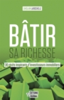 Image for Batir sa richesse: 30 recits inspirants d&#39;investisseurs immobiliers
