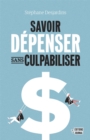 Image for Savoir depenser sans culpabiliser: SAVOIR DEPENSER SANS CULPABILISER (NUM)
