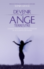 Image for Devenir Un Ange Terrestre: Comment Trouver Ses Ailes Et Consacrer Sa Vie Au Service Des Autres