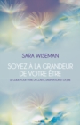 Image for Soyez a La Grandeur De Votre Etre: Le Guide Pour Vivre La Clarte, L&#39;inspiration Et La Joie
