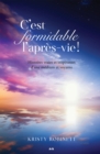 Image for C&#39;est Formidable L&#39;apres-vie!: Histoires Vraies Et Inspirantes D&#39;une Medium Et Voyante