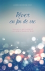 Image for Rever En Fin De Vie: Trouver Le Reconfort Et L&#39;apaisement Dans Les Reves