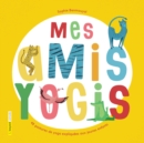 Image for Mes amis yogis: 48 postures de yoga expliquees aux jeunes enfants
