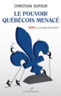 Image for Le Pouvoir Quebecois Menace: NON a La Proportionnelle !