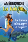 Image for La Fois Ou Les Tortues M&#39;ont Appris a Respirer