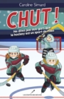 Image for Chut !: Ne Dites Pas Aux Gars Que Le Hockey Est Un Sport De Filles