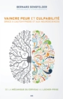Image for Vaincre Peur Et Culpabilite Grace a L&#39;autohypnose Et Aux Neurosciences