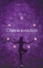 Image for Chakras evolution: 7 portails d&#39;eveil, de transformation et de realisation de Soi
