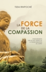 Image for La force de la compassion: Enseignements sur les Huit versets de la transformation de l&#39;esprit