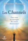 Image for Les Channels: Etes-vous un messager des autres dimensions?
