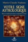 Image for Votre Signe Astrologique: Mieux Se Connaitre Pour Mieux Se Comprendre Et Evoluer