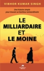 Image for Le Milliardaire et le Moine: Une histoire simple pour trouver un bonheur extraordinaire