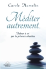 Image for Mediter Autrement...: Retour a Soi Par La Presence Attentive