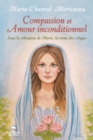Image for Compassion Et Amour Inconditionnel: Sous La Vibration De Marie, La Reine Des Anges