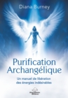 Image for Purification Archangelique: Un manuel de liberation des energies indesirables