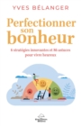 Image for Perfectionner Son Bonheur: 6 Strategies Innovantes Et 86 Astuces Pour Vivre Heureux