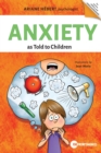 Image for Anxiety As Told to Children: Written By Ariane Hebert, Psychologist