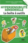 Image for Hypersensibilite sensorielle - La boite a outils: Comprendre et accompagner l&#39;enfant hypersensible