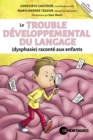 Image for Le trouble developpemental du langage (dysphasie) raconte aux enfants