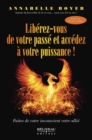 Image for Liberez-Vous De Votre Passe Et Accedez a Votre Puissance !: Faites De Votre Inconscient Votre Allie!