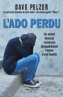 Image for L&#39;Ado perdu : Un enfant delaisse recherche desesperement l&#39;amour d&#39;une famille