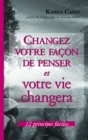 Image for Changez Votre Facon De Penser Et Votre Vie Changera: 12 Principes Efficaces