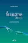 Image for La pollinisation des arts: L&#39;influence reciproque des formes artistiques