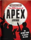 Image for The Big Book of Apex Legends (Unoffical Guide) : The Ultimate Guide to Dominate the Arena