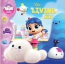 Image for True and the Rainbow Kingdom: The Living Sea