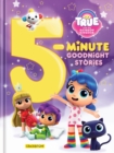 Image for True and The Rainbow Kingdom: 5-Minute Goodnight Stories