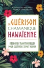 Image for La guerison chamanique hawaienne: Medecines traditionnelles pour cultiver l&#39;esprit aloha