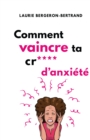 Image for Comment vaincre ta cr**** d&#39;anxiete