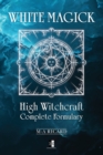 Image for White Magick : High Witchcraft Complete Formulary