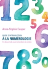 Image for Guide D&#39;introduction a La Numerologie: A La Decouverte Du Pouvoir Extraordinaire Des Nombres