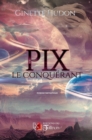 Image for PIX le conquerant
