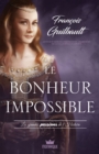 Image for Les grandes passions de l&#39;Histoire - Le bonheur impossible