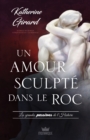 Image for Les grandes passion de l&#39;histoire - Un amour sculpte dans le roc