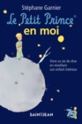 Image for Le Petit Prince En Moi: Vivre Sa Vie De Reve En Reveillant Son Enfant Interieur