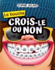 Image for Crois-le ou non. La bouche