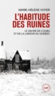 Image for L&#39;habitude des ruines: Le sacre de l&#39;oubli et de la laideur au Quebec