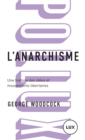Image for L&#39;anarchisme: Une Histoire Des Idees Et Mouvements Libertaires