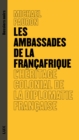 Image for Les Ambassades De La Francafrique: L&#39;heritage Colonial De La Diplomatie Francaise