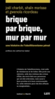 Image for Brique par brique, mur par mur: Une histoire de l&#39;abolitionnisme penal